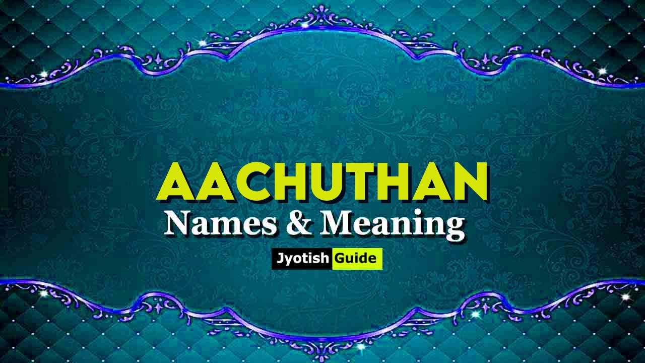 aachuthan name meaning