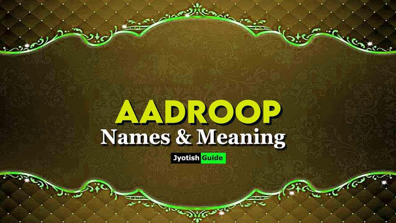 aadroop name meaning