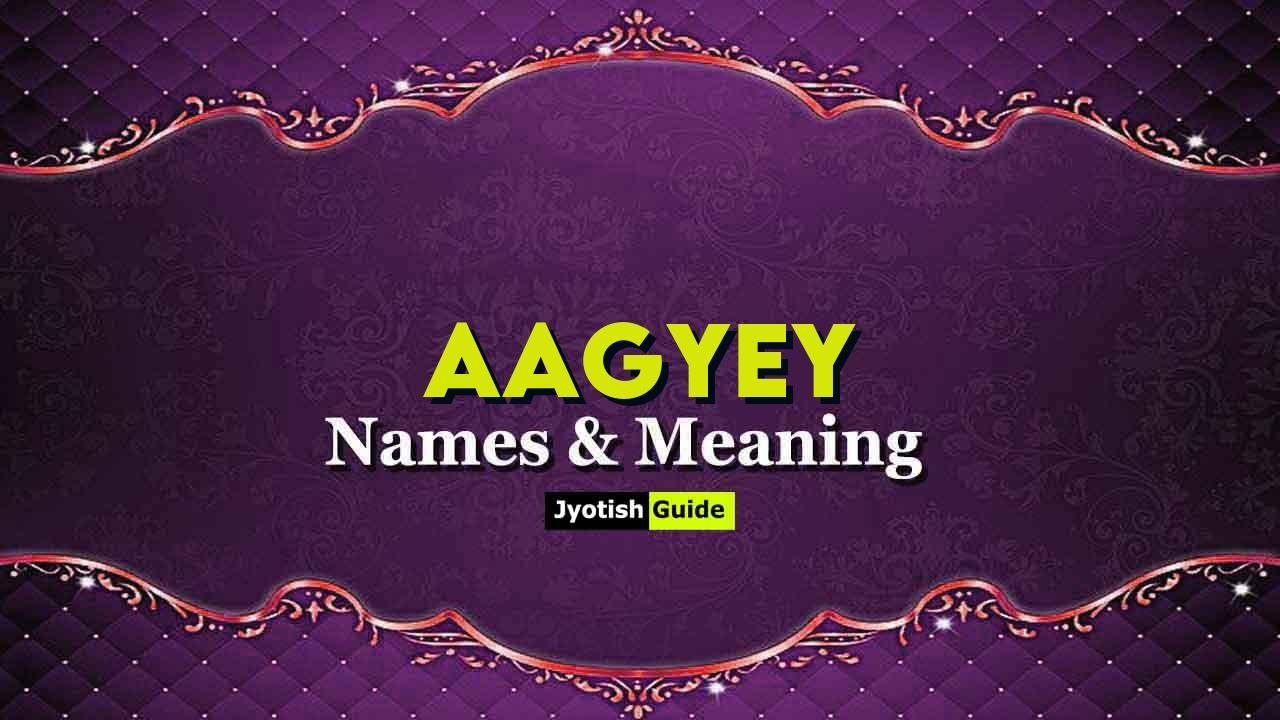 aagyey name meaning