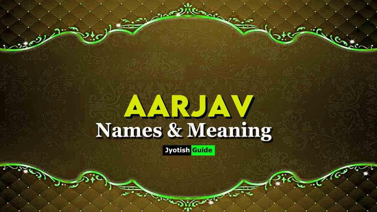 aarjav name meaning