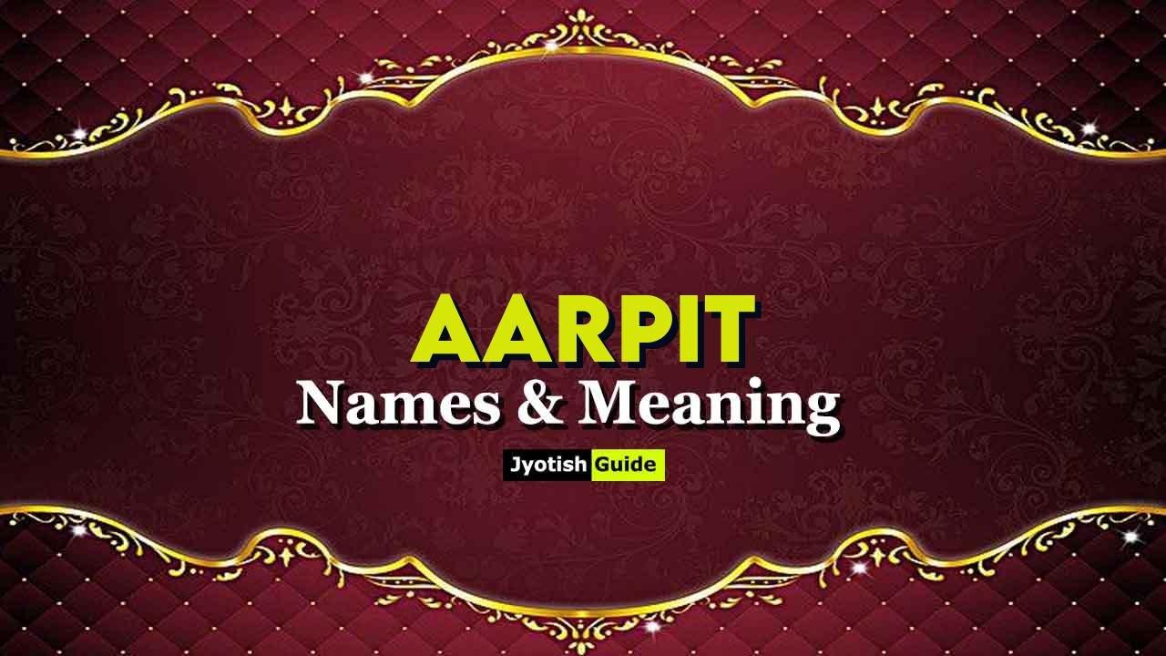 aarpit name meaning