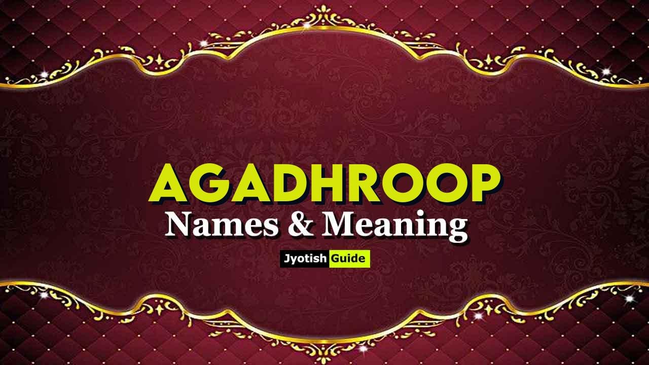 agadhroop name meaning