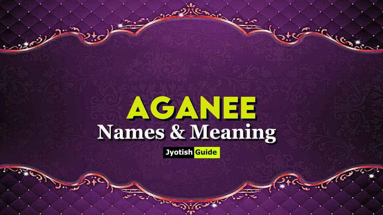 aganee name meaning