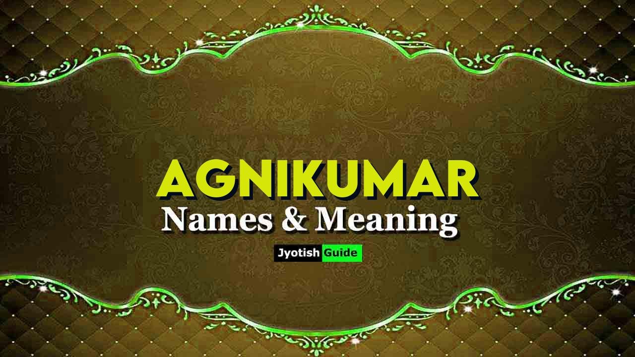 agnikumar name meaning