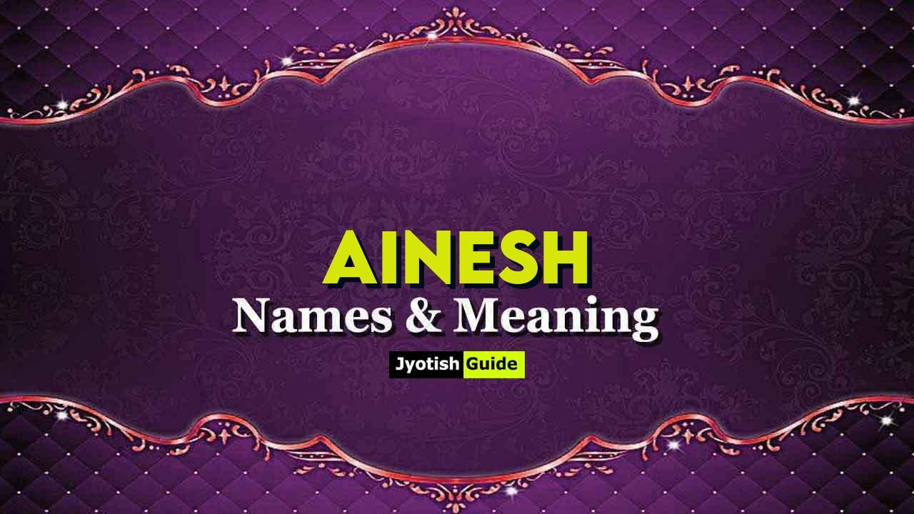 ainesh name meaning
