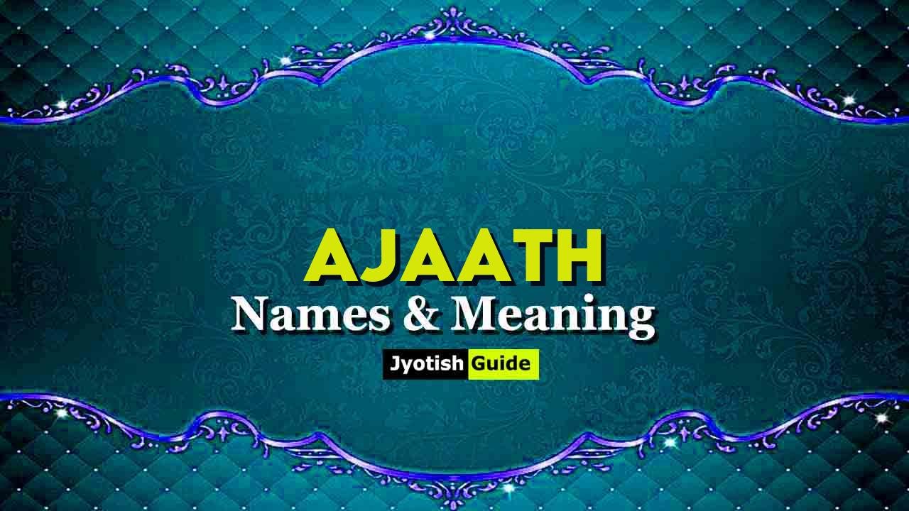 ajaath name meaning