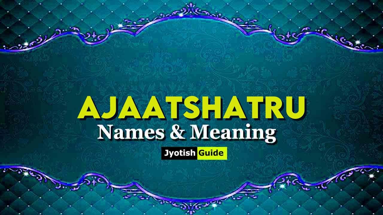 ajaatshatru name meaning
