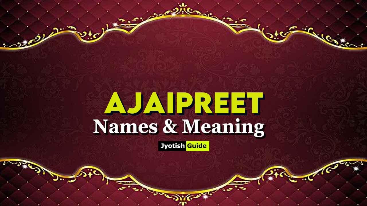 ajaipreet name meaning