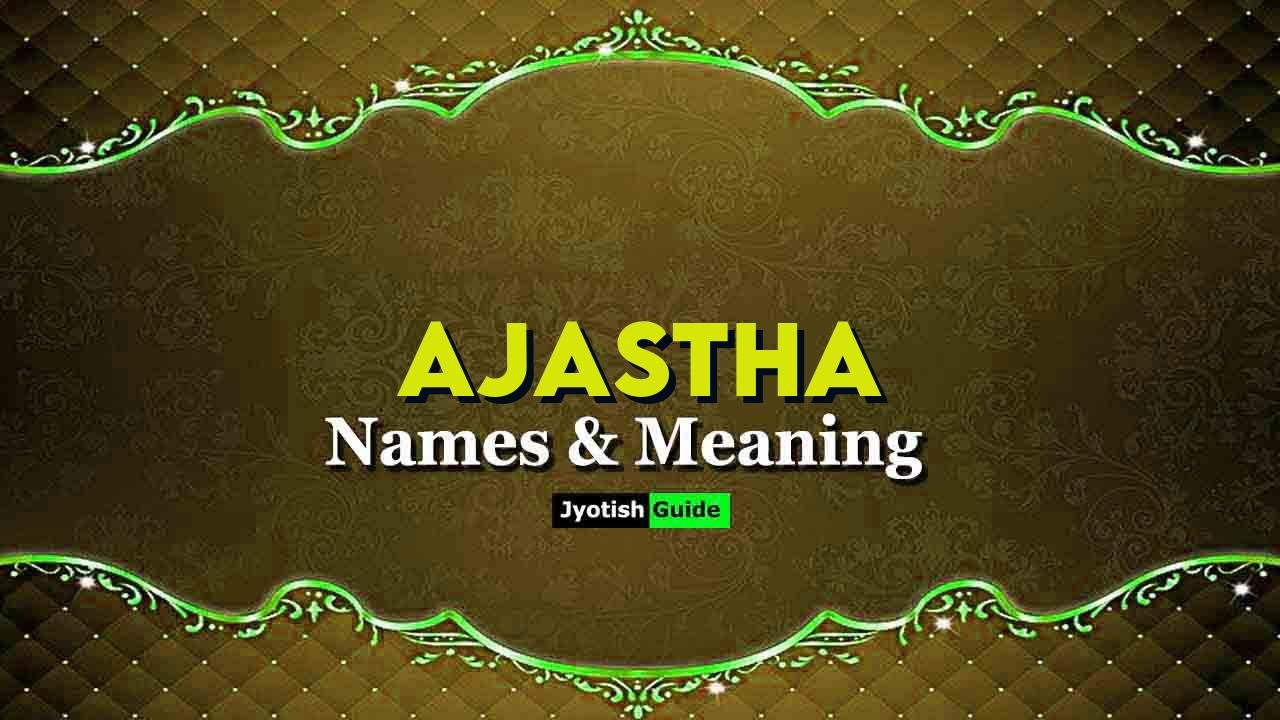 ajastha name meaning