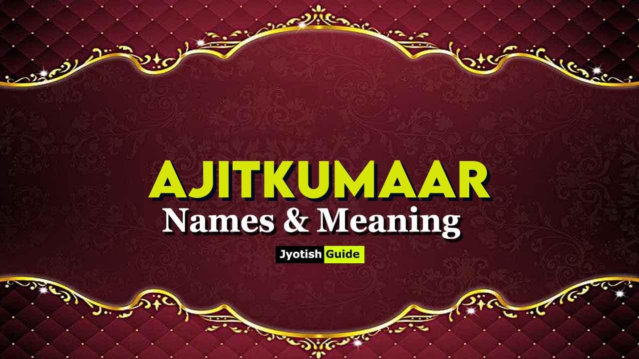 ajitkumaar name meaning