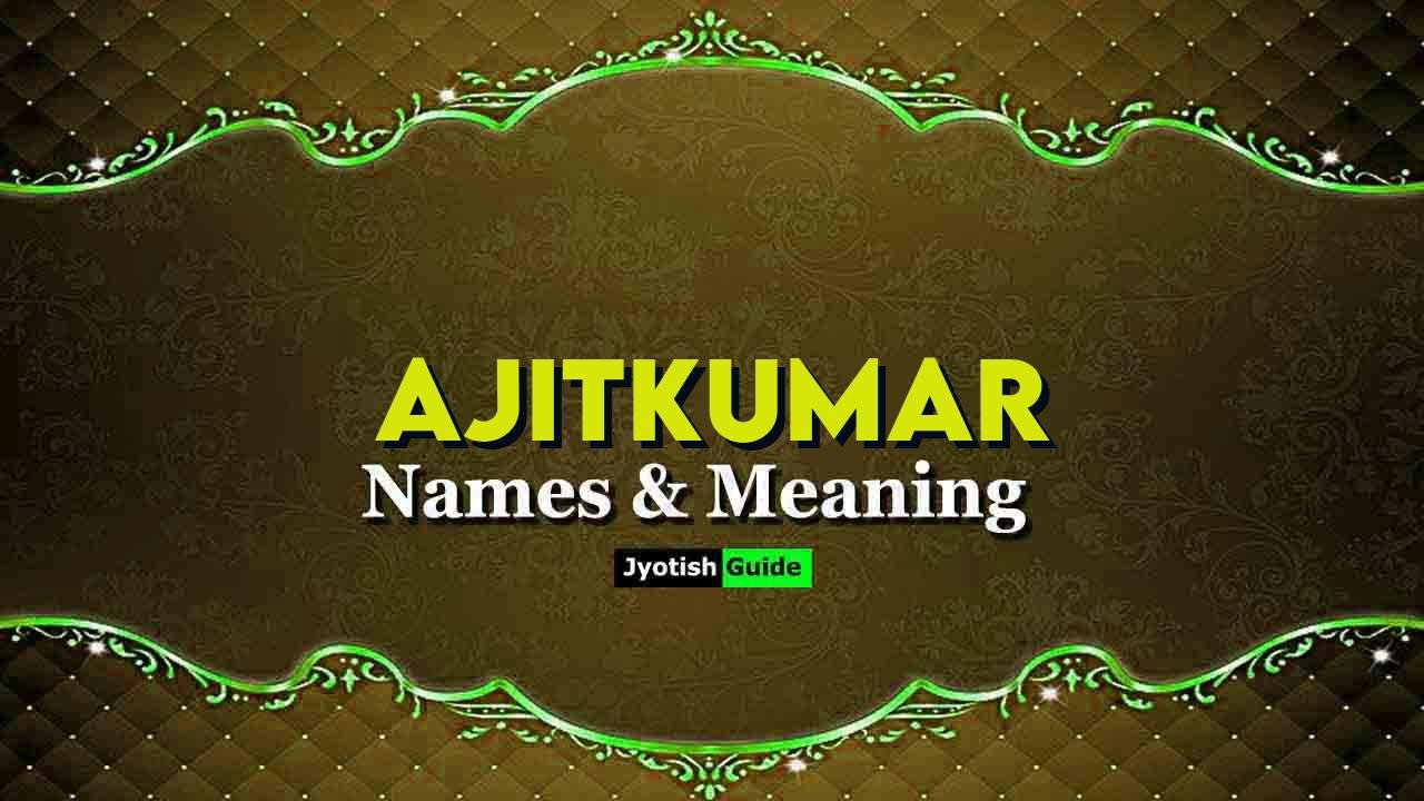 ajitkumar name meaning