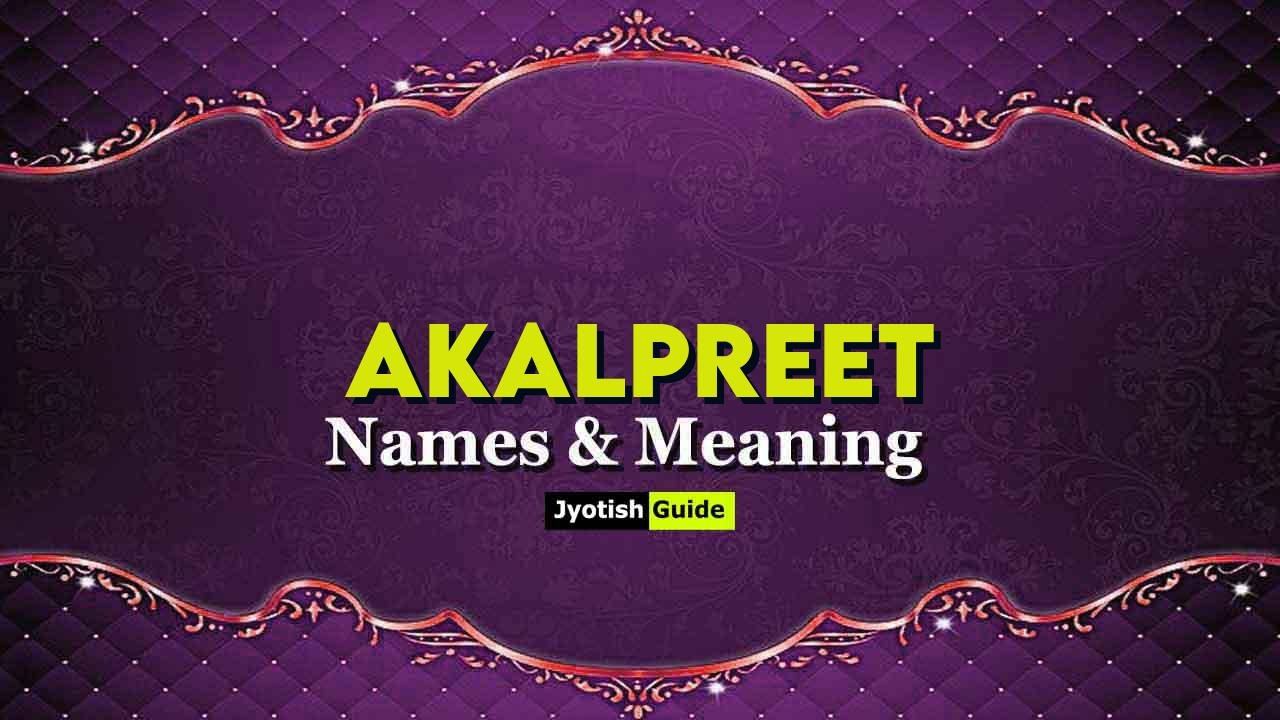akalpreet name meaning