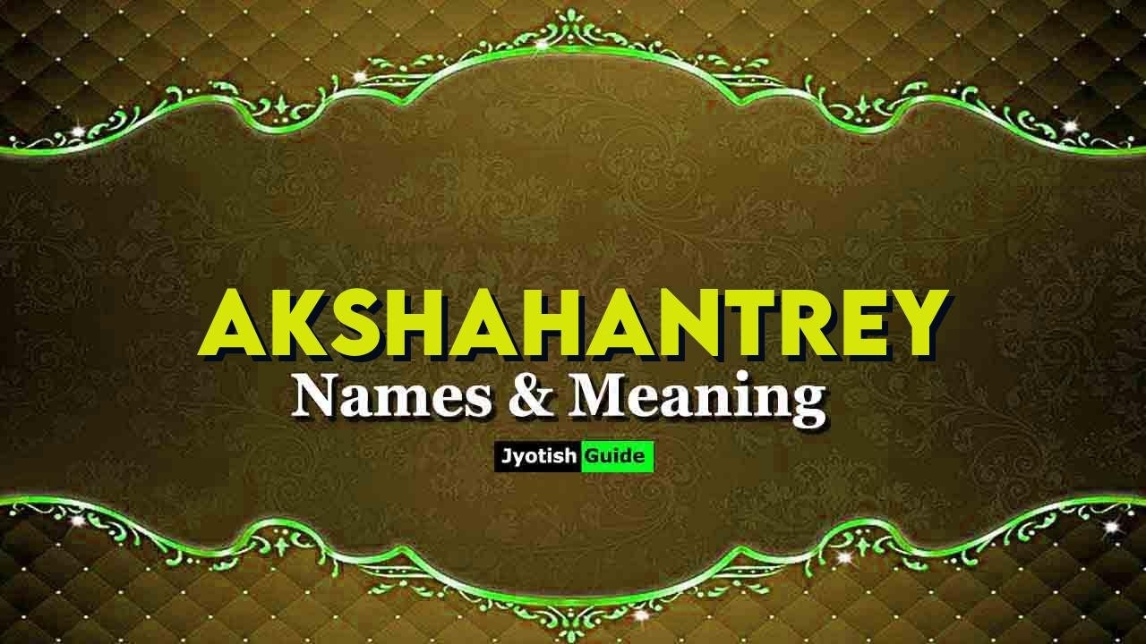 akshahantrey name meaning