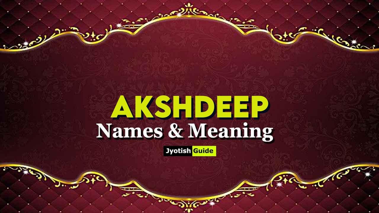 akshdeep name meaning