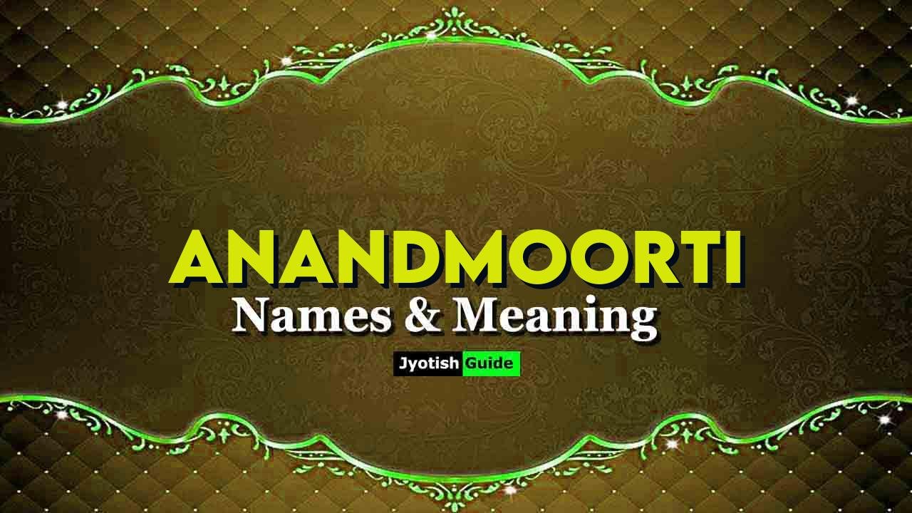 anandmoorti name meaning