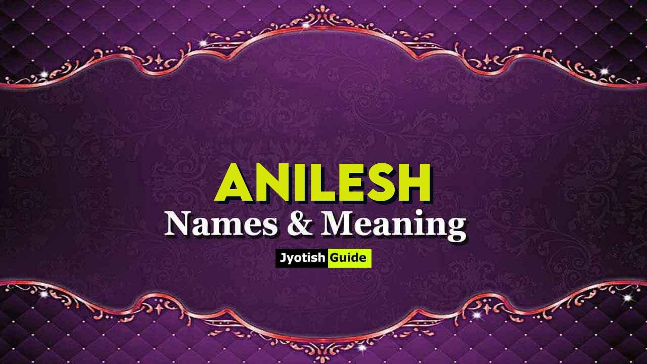 anilesh name meaning
