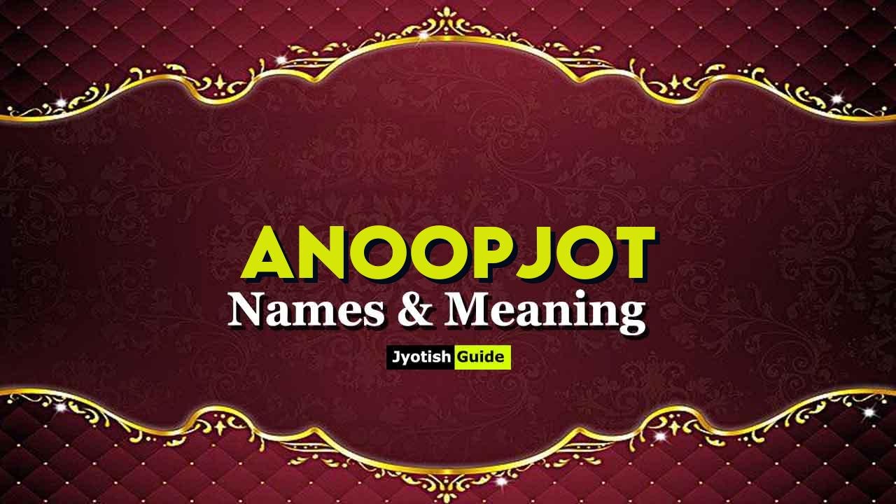 anoopjot name meaning