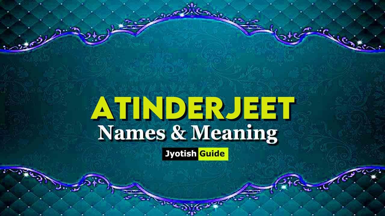 atinderjeet name meaning