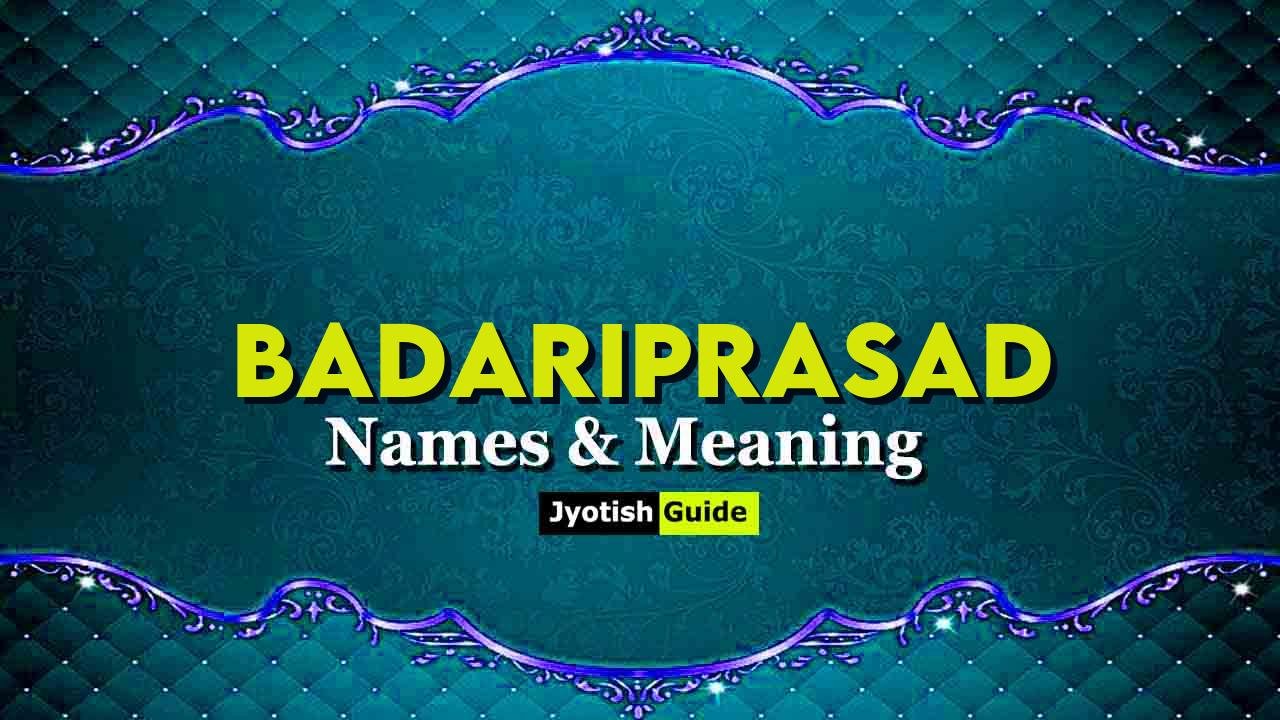 badariprasad name meaning