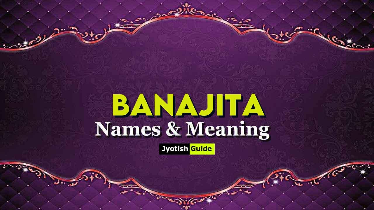 banajita name meaning