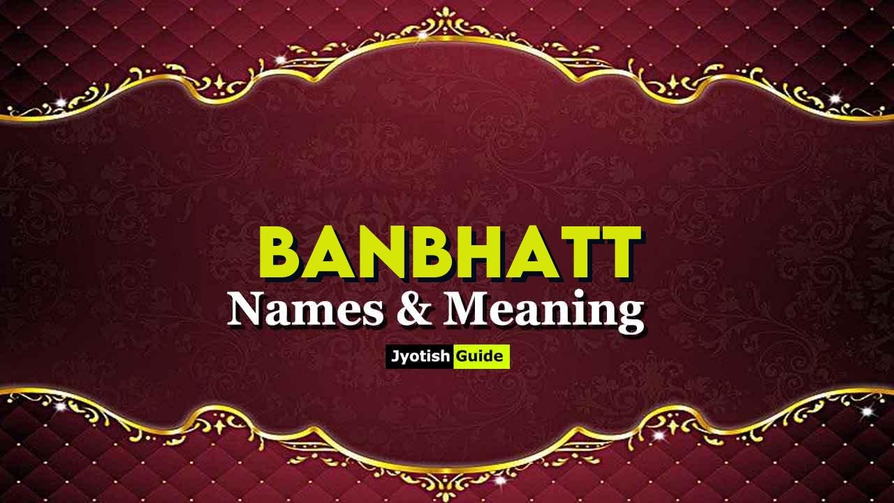 banbhatt name meaning