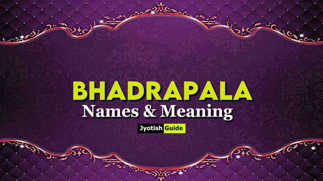 bhadrapala name meaning