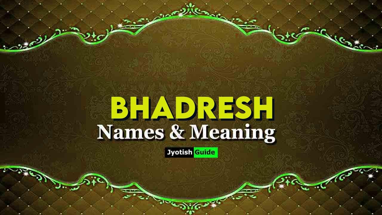 bhadresh name meaning