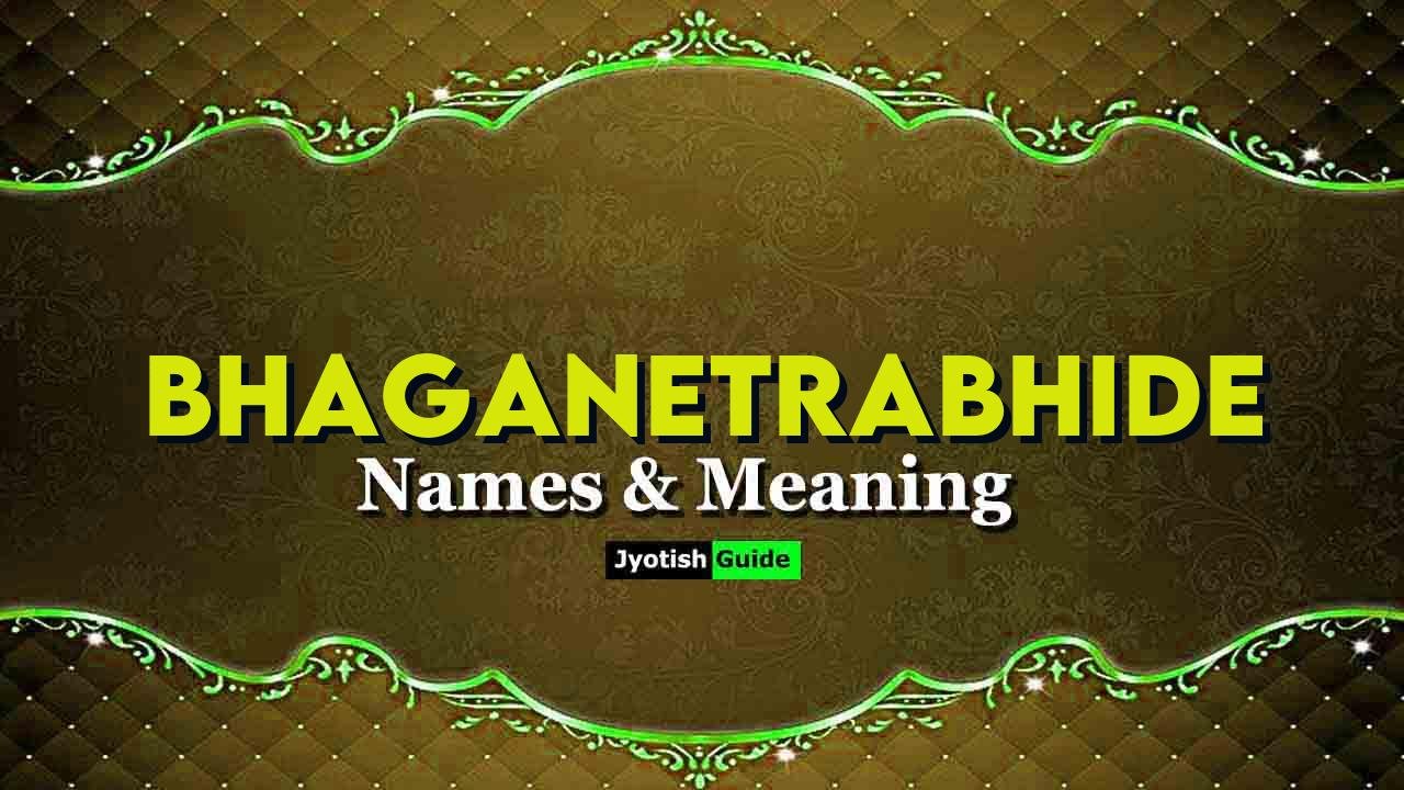 bhaganetrabhide name meaning