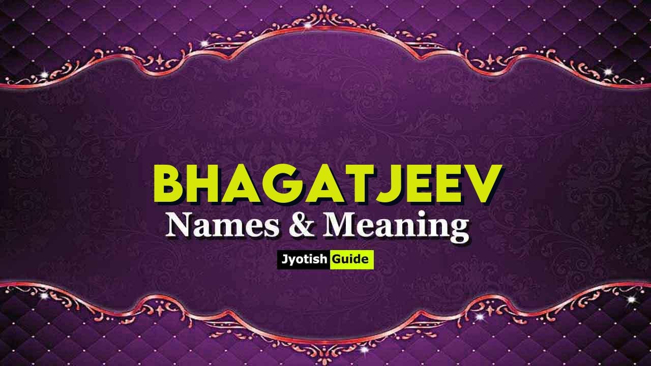 bhagatjeev name meaning
