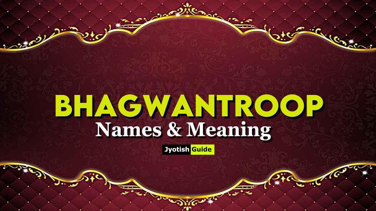 bhagwantroop name meaning