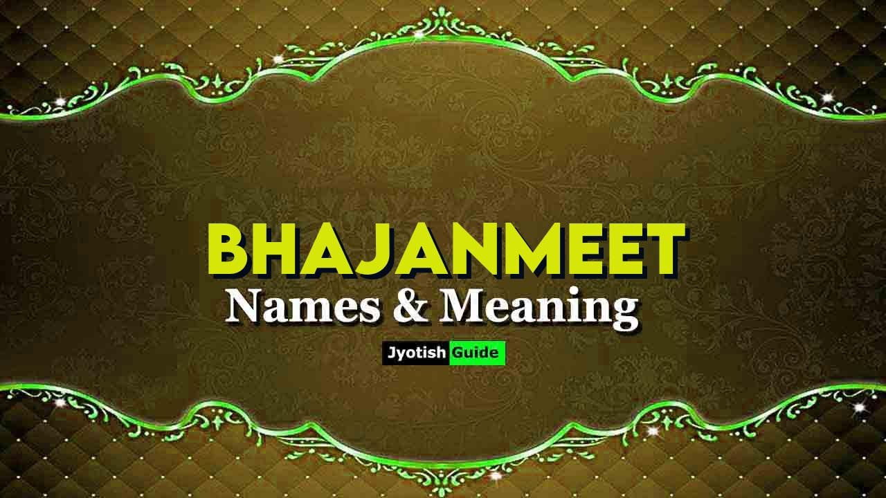 bhajanmeet name meaning