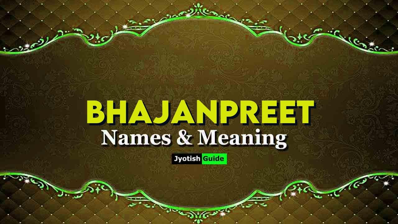 bhajanpreet name meaning