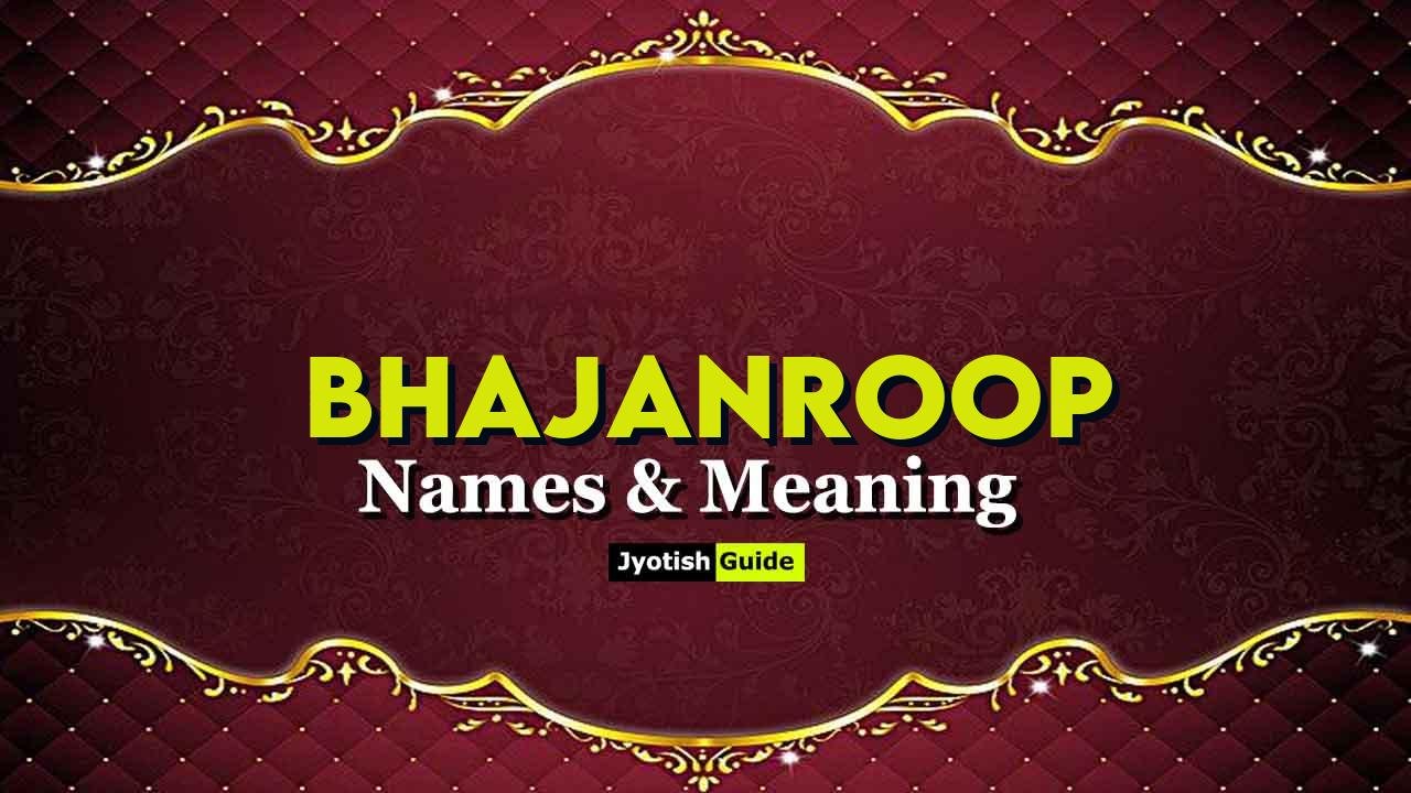 bhajanroop name meaning