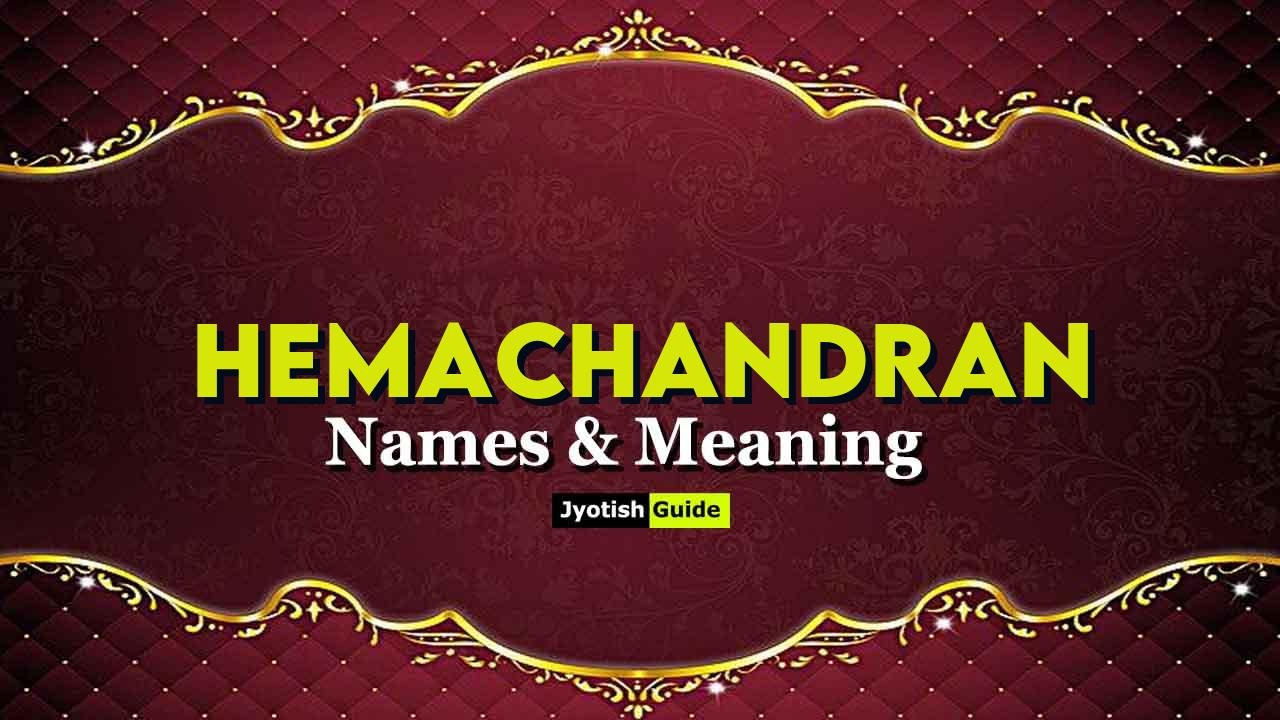 hemachandran name meaning