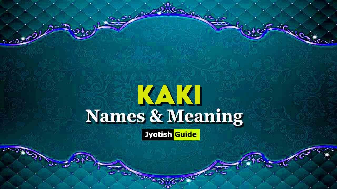 kaki name meaning