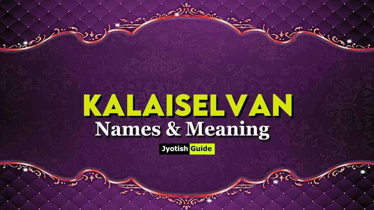 kalaiselvan name meaning