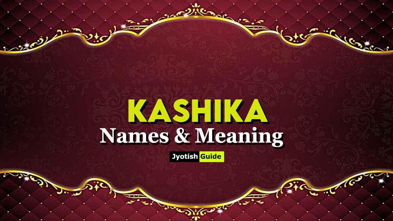 kashika name meaning