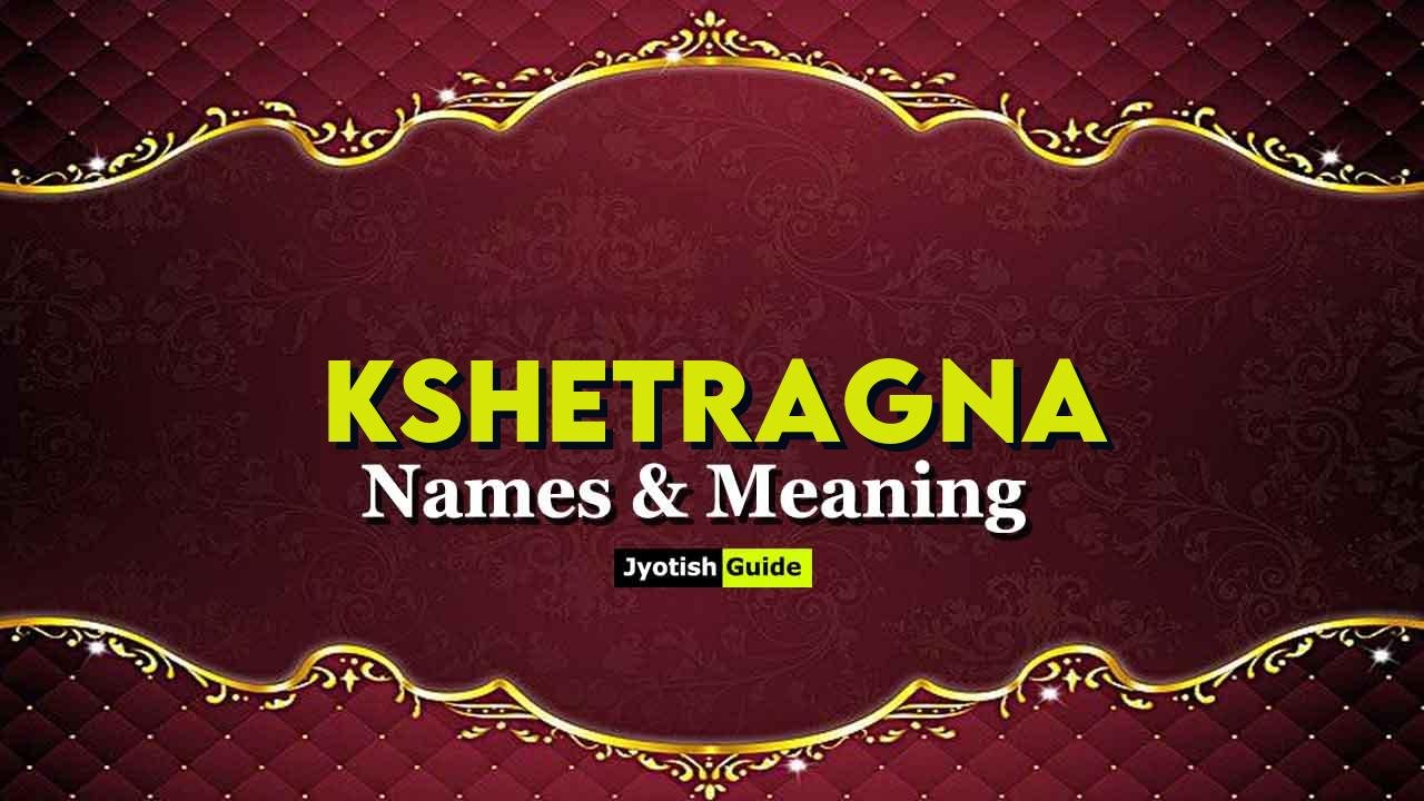 kshetragna name meaning