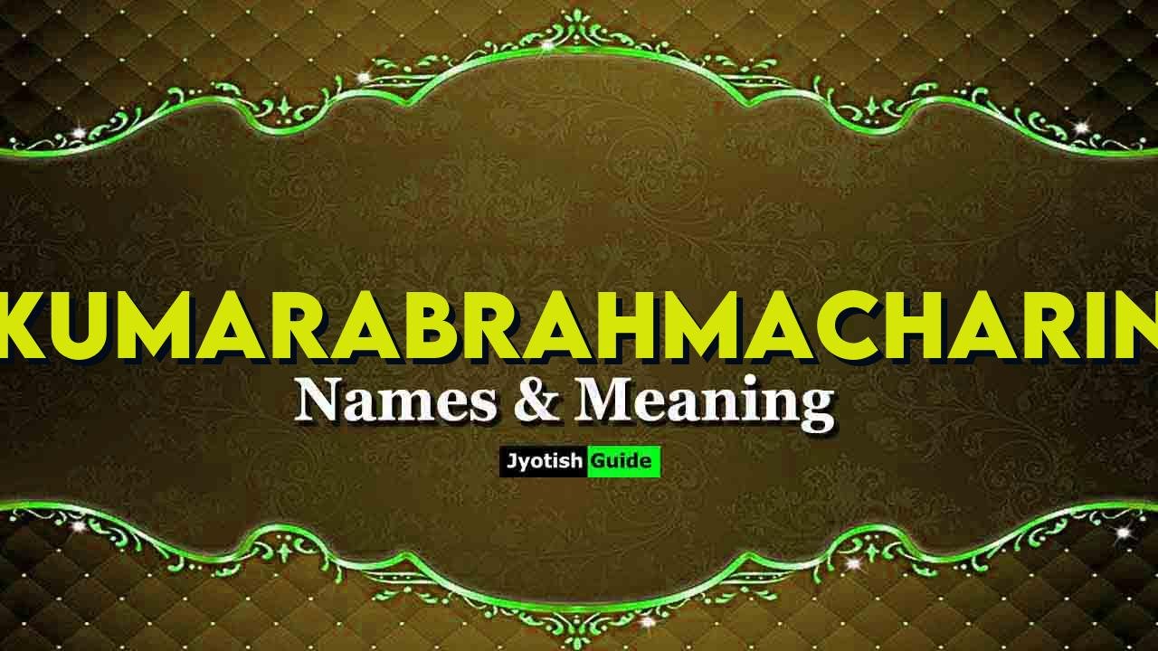 kumarabrahmacharin name meaning