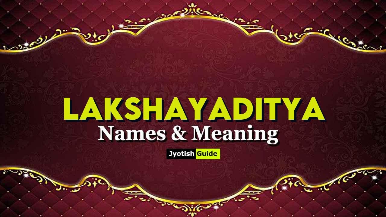 lakshayaditya name meaning