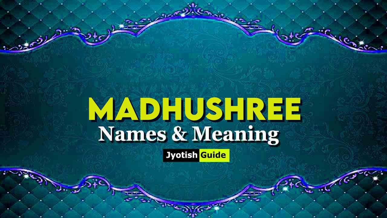 madhushree name meaning