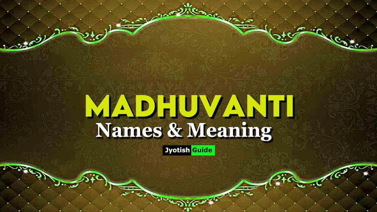 madhuvanti name meaning