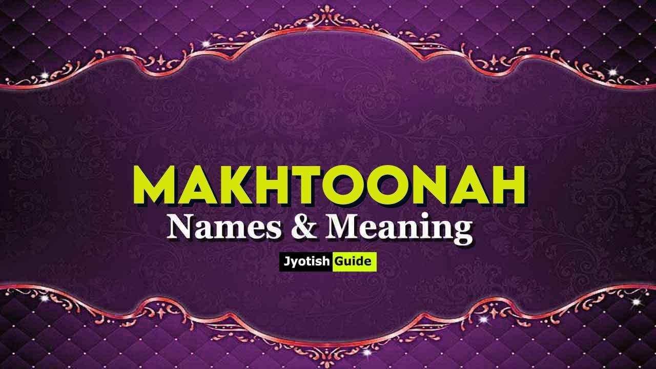 makhtoonah name meaning