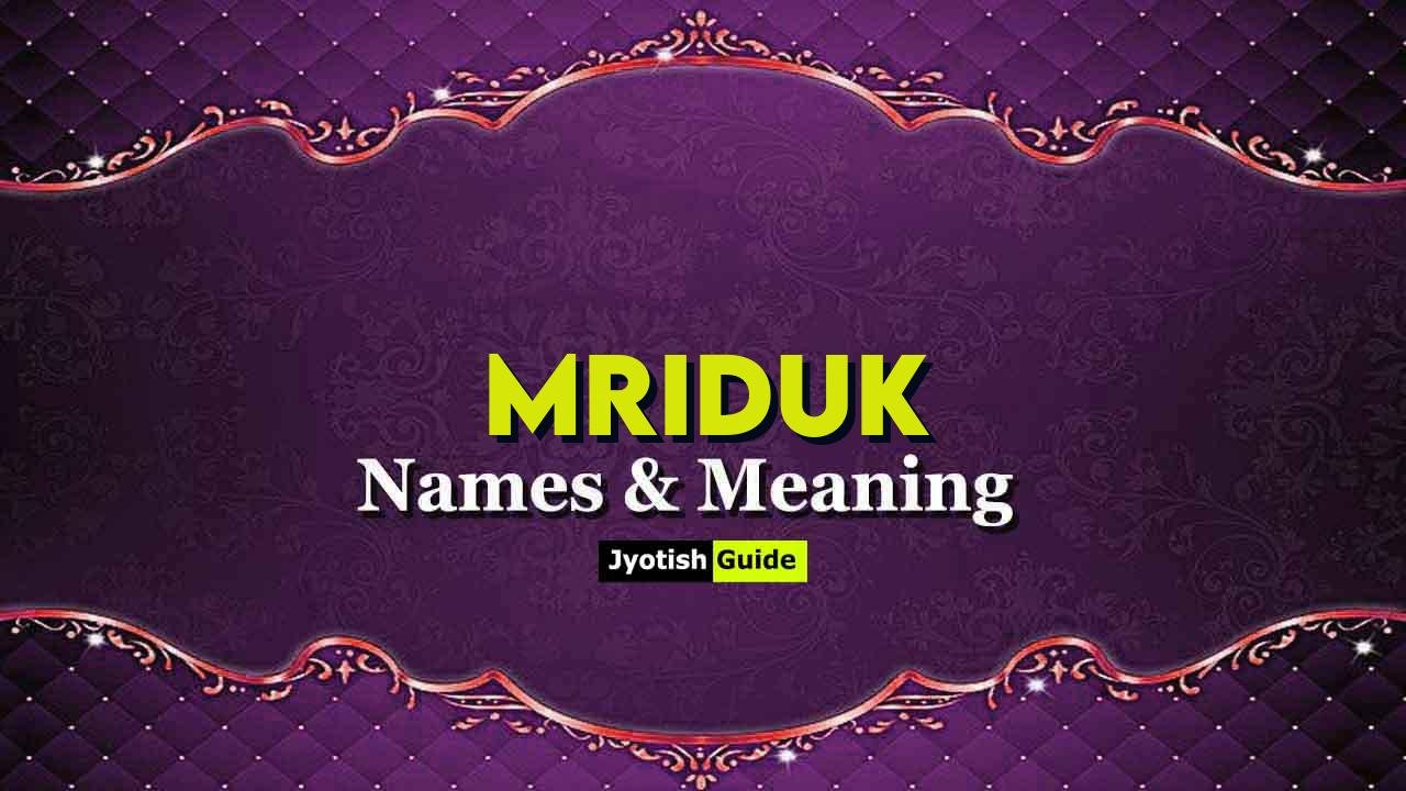 mriduk name meaning