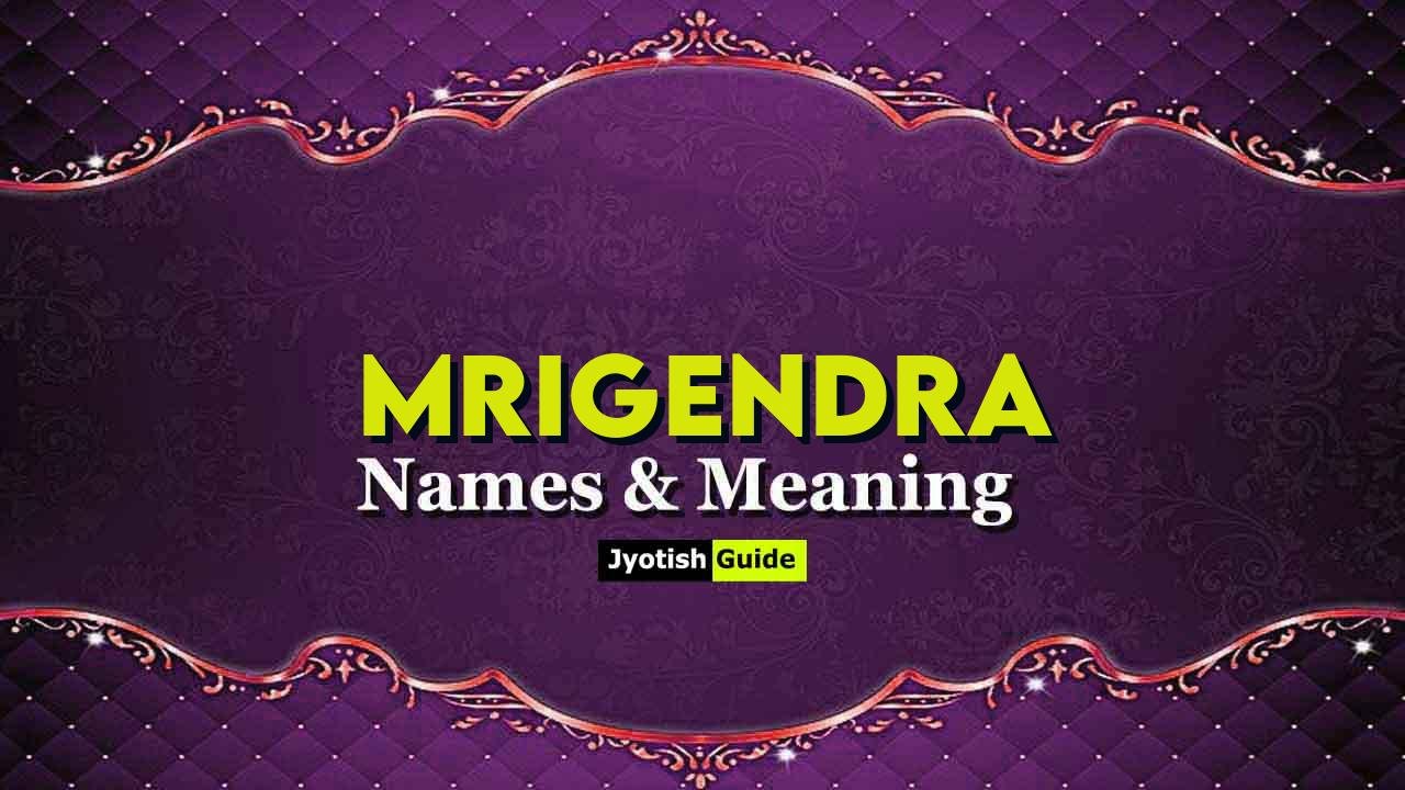 mrigendra name meaning