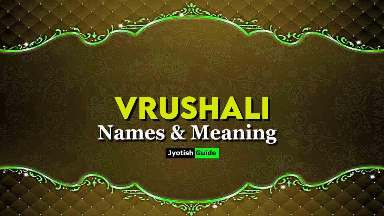 Vrushali Name Meaning, Origin, Astrology Details, Personality ...