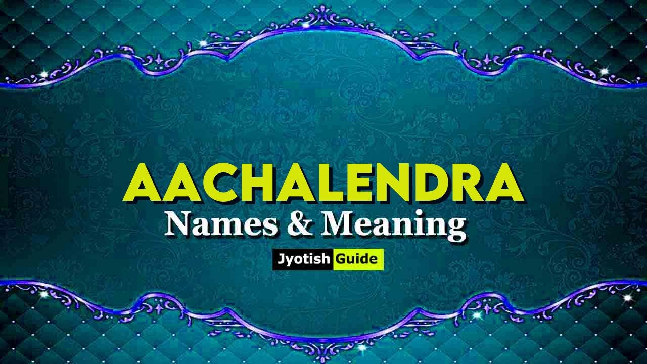 aachalendra name meaning