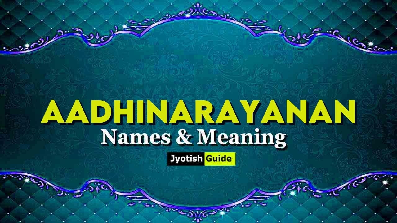 aadhinarayanan name meaning