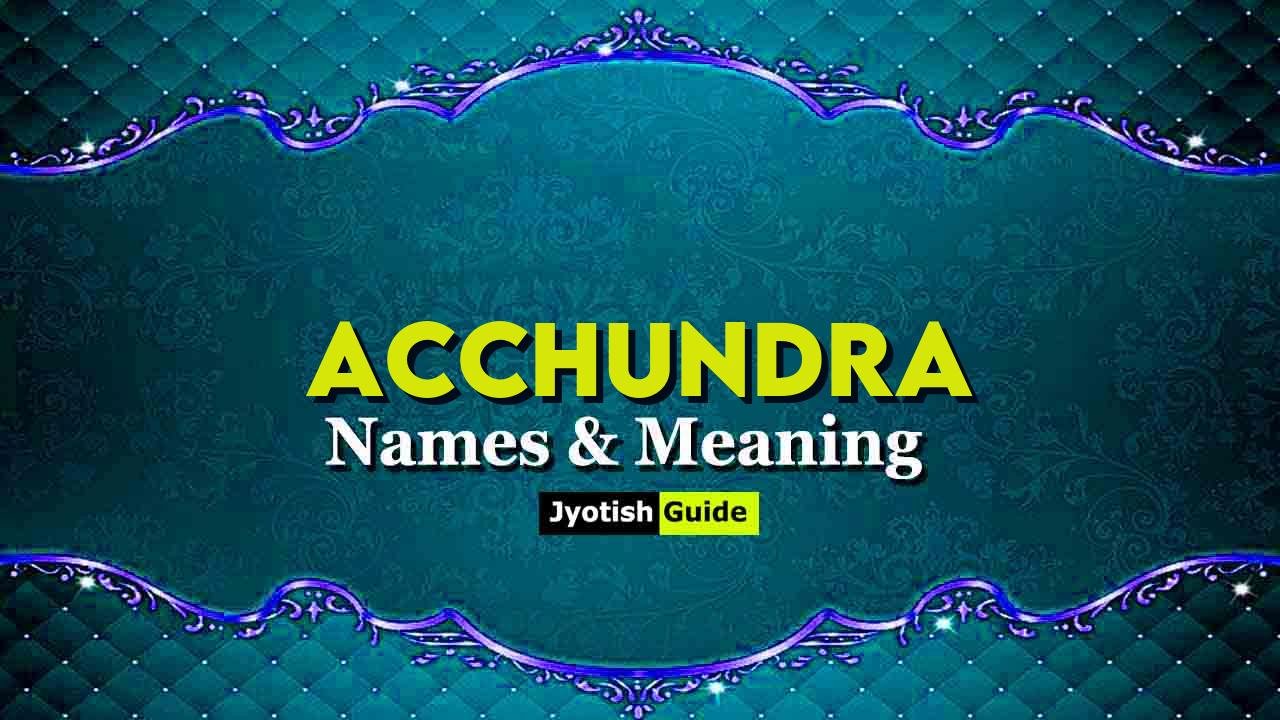 acchundra name meaning