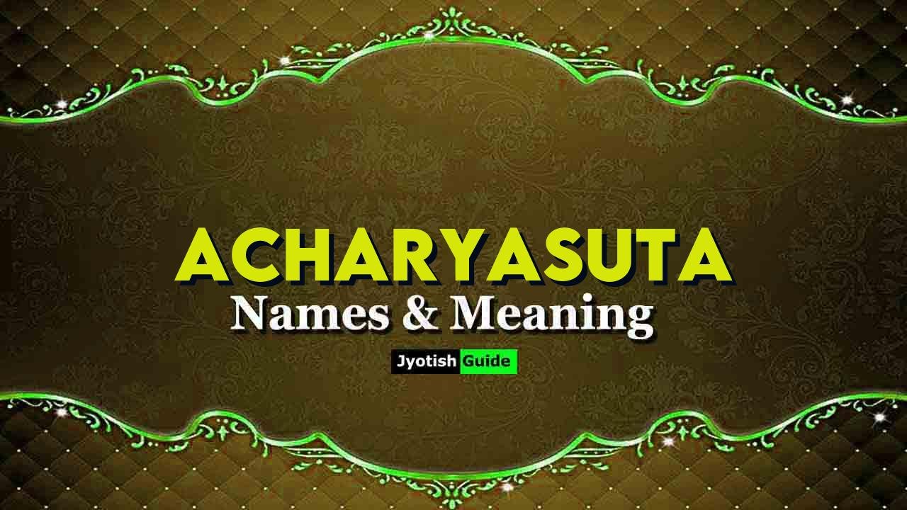 acharyasuta name meaning